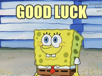 good luck from Sponge Bob